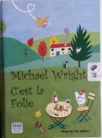 C'est la Folie written by Michael Wright performed by Michael Wright on Cassette (Unabridged)
